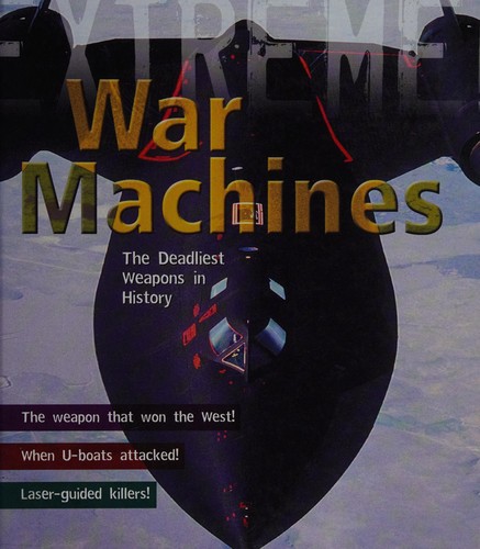 War Machines: The Deadliest Weapons in History