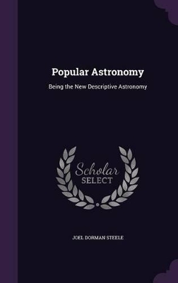 Popular Astronomy: Being the New Descriptive Astronomy