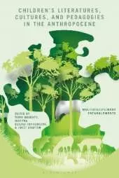 Children’s Literatures, Cultures, and Pedagogies in the Anthropocene: Multidisciplinary Entanglements