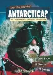 Can You Survive Antarctica?: An Interactive Survival Adventure