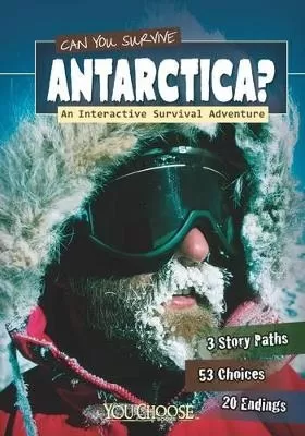 Can You Survive Antarctica?: An Interactive Survival Adventure