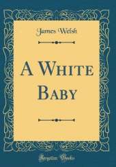 A White Baby (Classic Reprint)