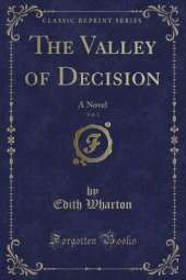 The Valley of Decision, Vol. 1: A Novel (Classic Reprint)