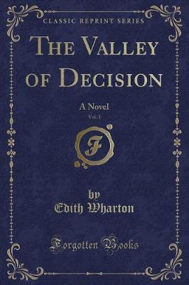 The Valley of Decision, Vol. 1: A Novel (Classic Reprint)