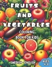 Swedish - English Fruits and Vegetables Coloring Book for Kids Ages 4-8: Bilingual Coloring Book with English Translations Color and Learn Swedish For Beginners Great Gift for Boys & Girls