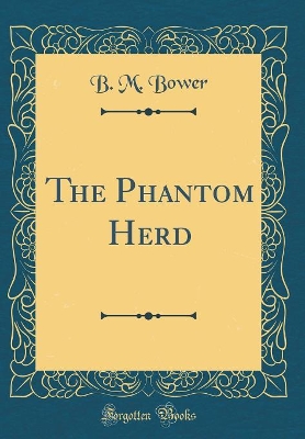 The Phantom Herd (Classic Reprint)