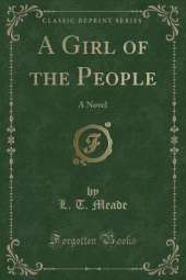 A Girl of the People: A Novel (Classic Reprint)