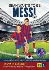 Sean wants to be Messi: A children's book about soccer and inspiration. US edition
