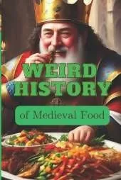 WEIRD HISTORY of Medieval Food