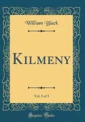 Kilmeny, Vol. 3 of 3 (Classic Reprint)